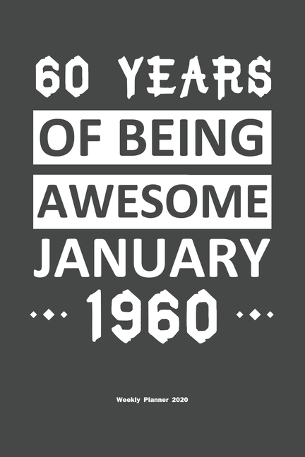 60 Years Of Being Awesome January 1960 Weekly Planner 2020 Calendar 